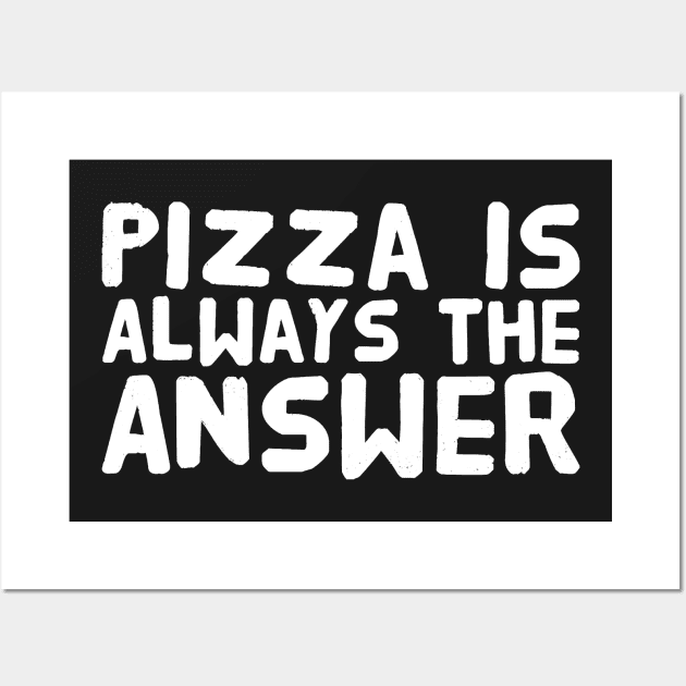 Pizza is always the answer Wall Art by captainmood